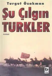 Şu Çılgın Türkler Özet